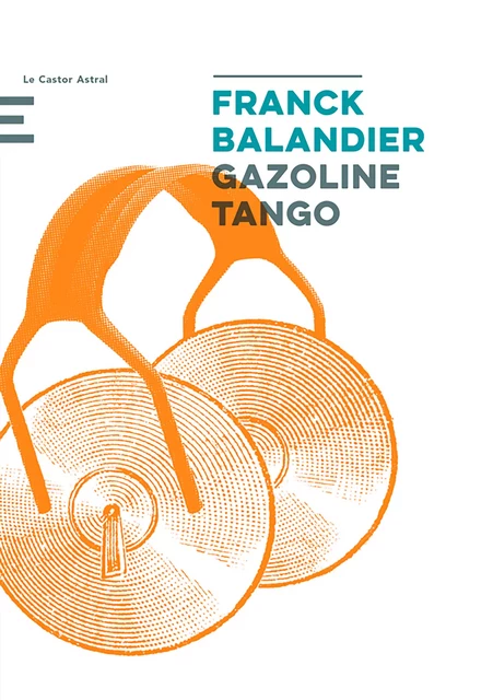 Gazoline Tango - Franck Balandier - Le Castor Astral éditeur