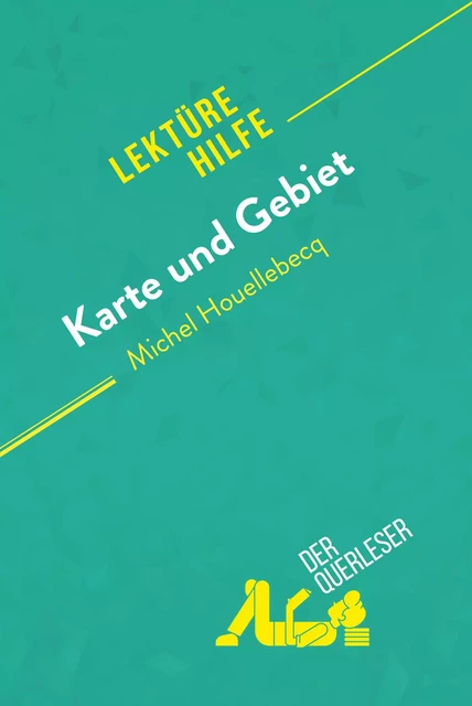 Karte und Gebiet von Michel Houellebecq (Lektürehilfe) - Tram-Bach Graulich, Anna Lamotte - derQuerleser.de