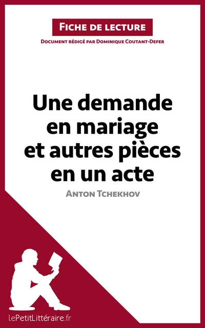 Une demande en mariage et autres pièces en un acte de Anton Tchekhov (Fiche de lecture) -  lePetitLitteraire, Dominique Coutant-Defer - lePetitLitteraire.fr