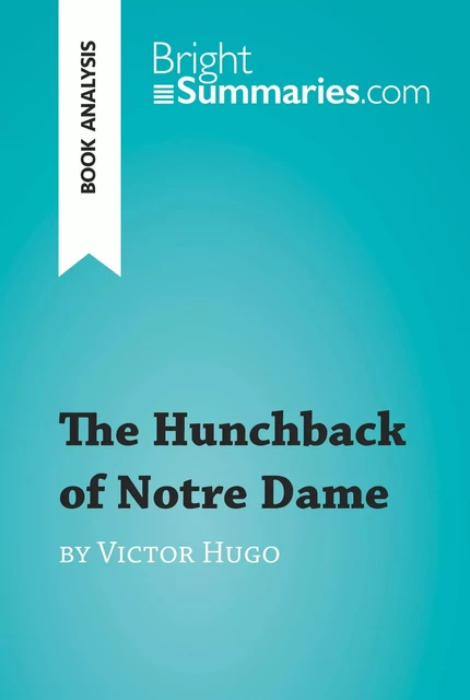 The Hunchback of Notre Dame by Victor Hugo (Book Analysis) - Bright Summaries - BrightSummaries.com