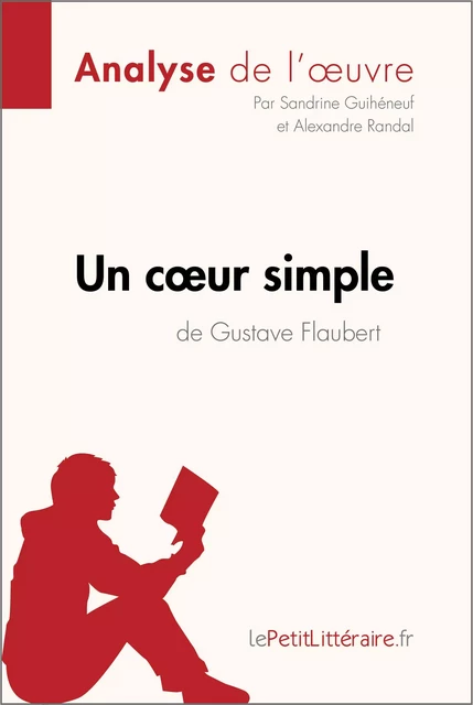 Un cœur simple de Gustave Flaubert (Analyse de l'oeuvre) -  lePetitLitteraire, Sandrine Guihéneuf, Alexandre Randal - lePetitLitteraire.fr