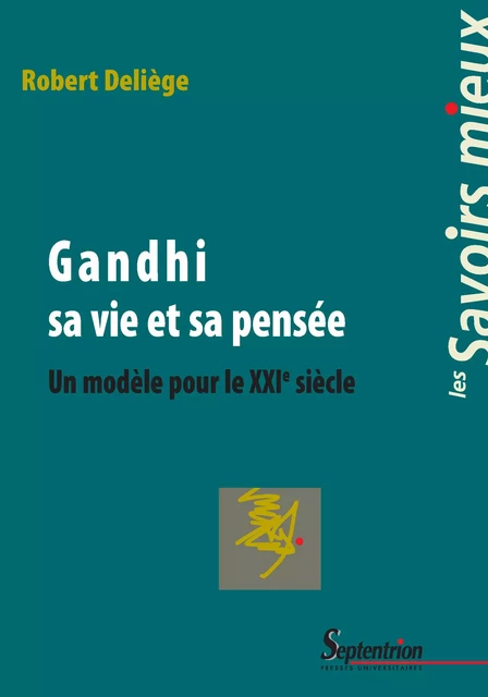 Gandhi sa vie et sa pensée - Robert Deliège - Presses Universitaires du Septentrion