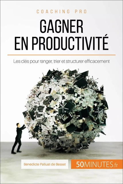 Gagner en productivité - Bénédicte Palluat de Besset,  50MINUTES - 50Minutes.fr