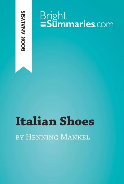 Italian Shoes by Henning Mankell (Book Analysis) - Bright Summaries - BrightSummaries.com