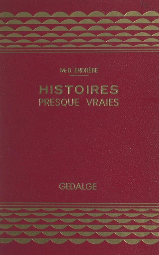 Histoires presque vraies - Maurice-Bernard Endrèbe - FeniXX réédition numérique