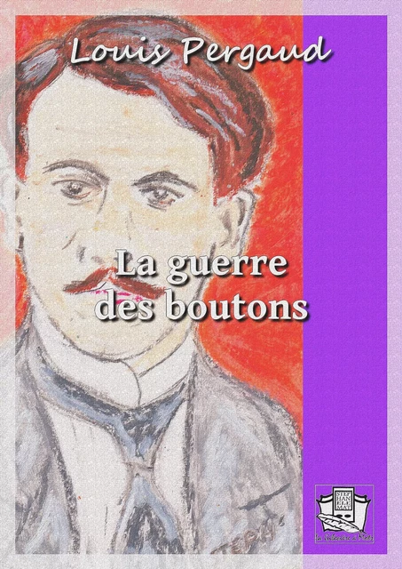 La guerre des boutons - Louis Pergaud - La Gibecière à Mots