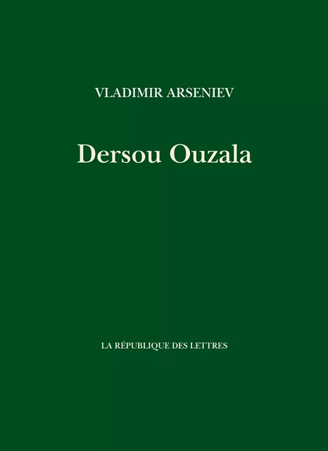 Dersou Ouzala - Vladimir Arseniev - République des Lettres