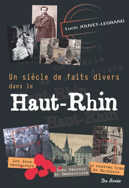 Un siècle de faits divers dans le Haut-Rhin - Lucie Jouvet-Legrand - De Borée