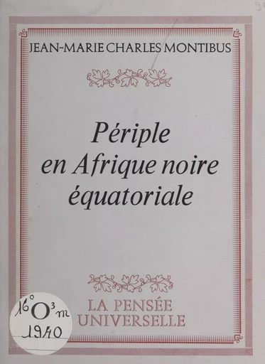 Périple en Afrique noire équatoriale - Jean-Marie Charles Montibus - FeniXX réédition numérique