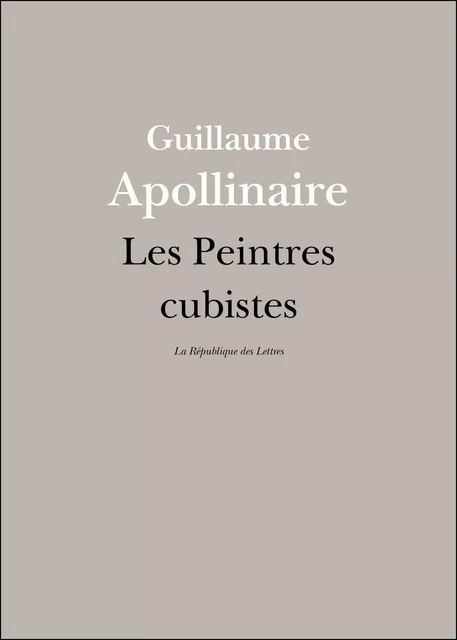 Les Peintres cubistes - Guillaume Apollinaire - République des Lettres