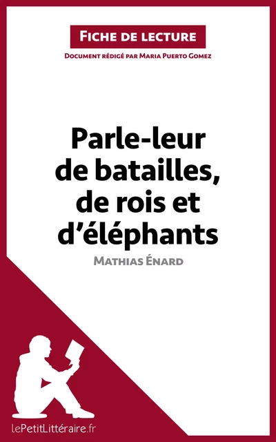 Parle-leur de batailles, de rois et d'éléphants de Mathias Énard (Fiche de lecture) -  lePetitLitteraire, Maria Puerto Gomez - lePetitLitteraire.fr