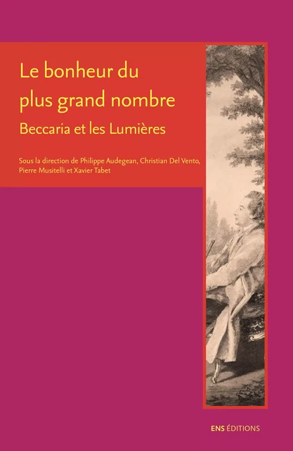 Le bonheur du plus grand nombre. Beccaria et les Lumières -  - ENS Éditions