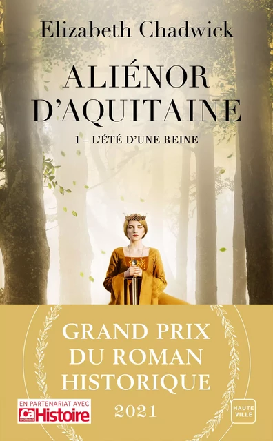 Aliénor d'Aquitaine, T1 : L'Été d'une reine - Elizabeth Chadwick - Hauteville