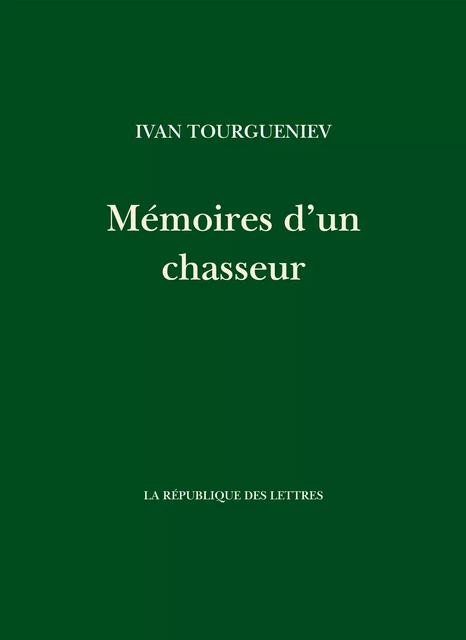 Mémoires d'un chasseur - Ivan Tourgueniev - République des Lettres