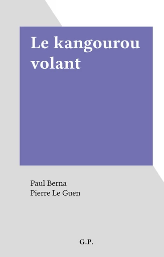 Le kangourou volant - Paul Berna - FeniXX réédition numérique