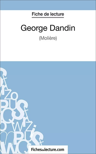 George Dandin - Sophie Lecomte,  fichesdelecture.com - FichesDeLecture.com