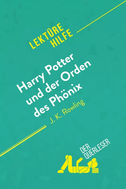 Harry Potter und der Orden des Phönix von J. K. Rowling (Lektürehilfe) - Amy Ainsworth,  derQuerleser - derQuerleser.de