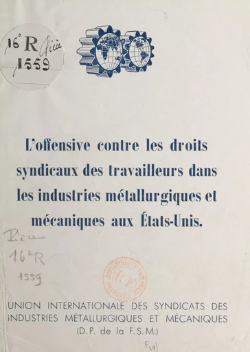 L'offensive contre les droits syndicaux dans les industries métallurgiques et mécaniques aux États-Unis -  Union internationale des syndicats des industries métallurgiques et mécaniques - FeniXX réédition numérique