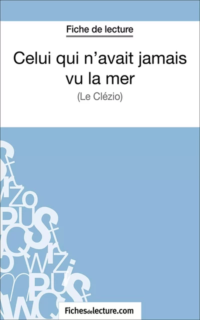 Celui qui n'avait jamais vu la mer -  fichesdelecture.com, Vanessa Grosjean - FichesDeLecture.com