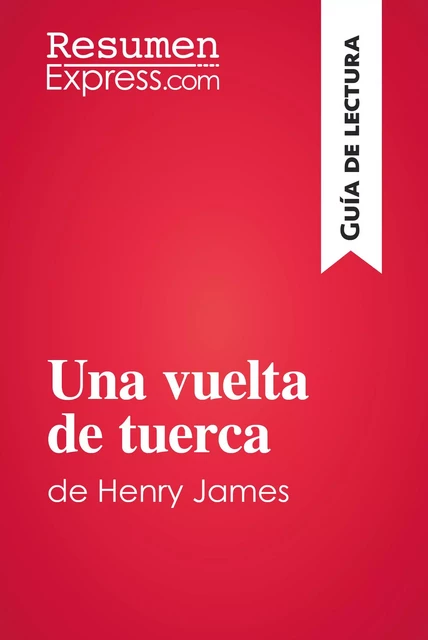 Una vuelta de tuerca de Henry James (Guía de lectura) -  ResumenExpress - ResumenExpress.com