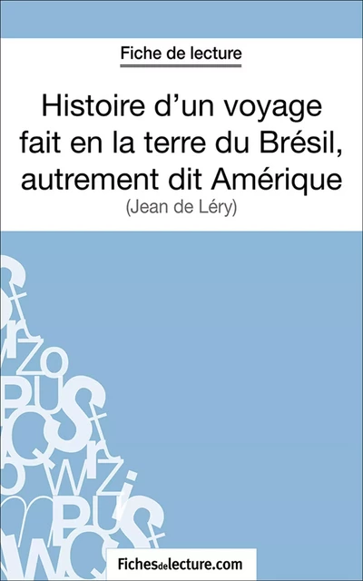 Histoire d'un voyage fait en la terre du Brésil, autrement dit Amérique -  fichesdelecture.com, Sophie Lecomte - FichesDeLecture.com