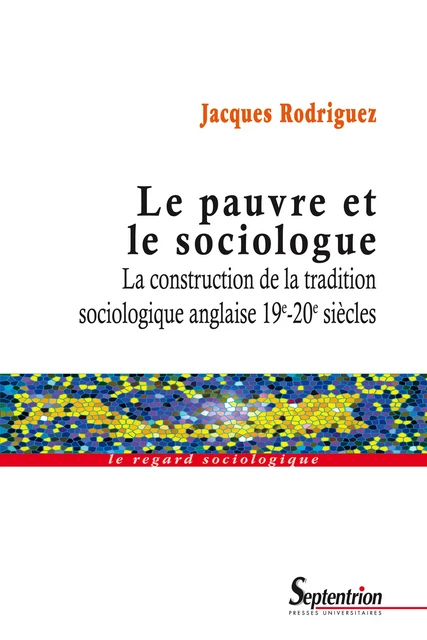 Le pauvre et le sociologue - Jacques Rodriguez - Presses Universitaires du Septentrion