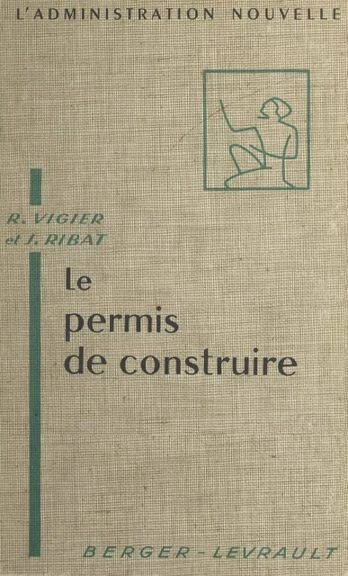 Le permis de construire - Jean Ribat, René Vigier - FeniXX réédition numérique