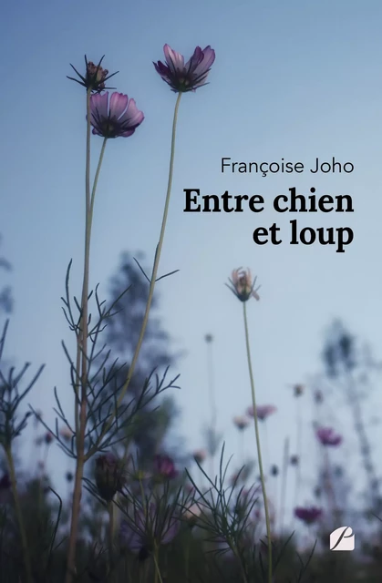 Entre chien et loup - Françoise Joho - Editions du Panthéon