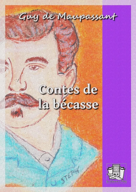 Contes de la bécasse - Guy de Maupassant - La Gibecière à Mots