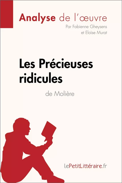 Les Précieuses ridicules de Molière (Analyse de l'oeuvre) -  lePetitLitteraire, Fabienne Gheysens, Eloïse Murat - lePetitLitteraire.fr