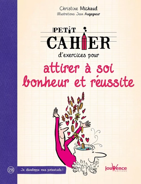 Petit cahier d'exercices pour attirer à soi bonheur et réussite - Christine Michaud - Éditions Jouvence