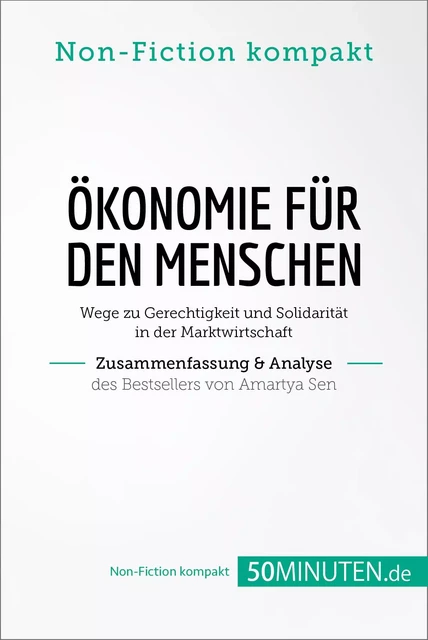 Ökonomie für den Menschen. Zusammenfassung & Analyse des Bestsellers von Amartya Sen -  50Minuten.de - 50Minuten.de