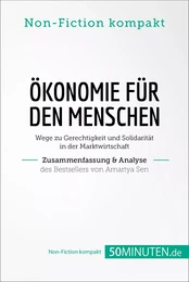 Ökonomie für den Menschen. Zusammenfassung & Analyse des Bestsellers von Amartya Sen