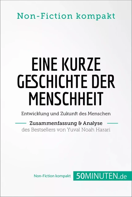 Eine kurze Geschichte der Menschheit. Zusammenfassung & Analyse des Bestsellers von Yuval Noah Harari -  50Minuten.de - 50Minuten.de