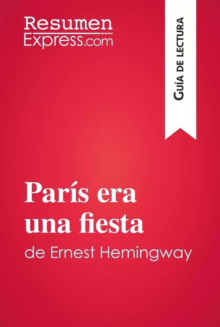 París era una fiesta de Ernest Hemingway (Guía de lectura) -  ResumenExpress - ResumenExpress.com