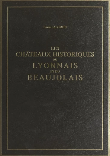 Les châteaux historiques du Lyonnais et du Beaujolais (2) - Émile Salomon - FeniXX réédition numérique