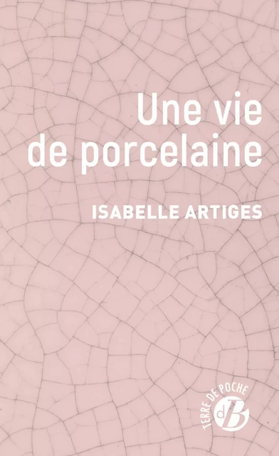 Une vie de porcelaine - Isabelle Artiges - De Borée