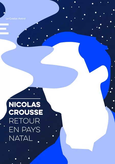 Retour en pays natal - Nicolas Crousse - Le Castor Astral éditeur