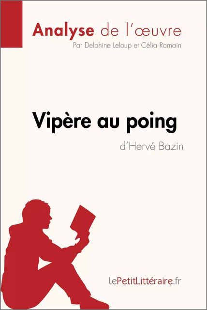 Vipère au poing d'Hervé Bazin (Analyse de l'oeuvre) -  lePetitLitteraire, Delphine Leloup, Célia Ramain - lePetitLitteraire.fr