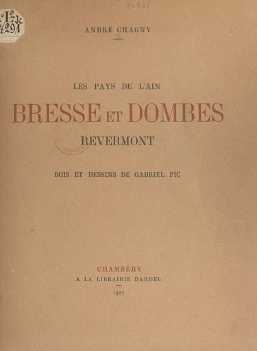 Les pays de l'Ain. Bresse et Dombes - André Chagny - FeniXX réédition numérique