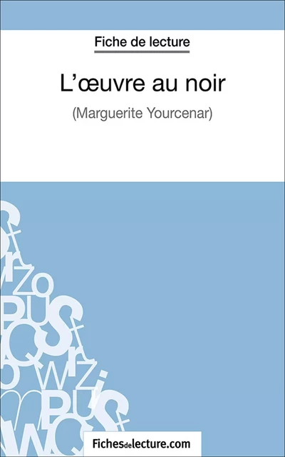 L'oeuvre au noir - Alexandre Oudent,  fichesdelecture.com - FichesDeLecture.com