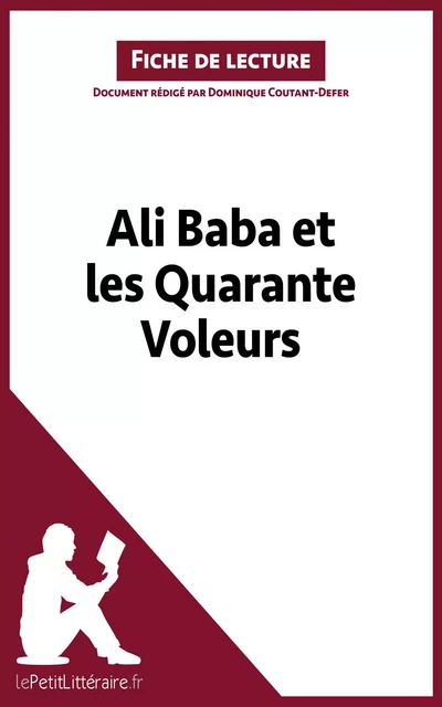 Ali Baba et les Quarante Voleurs (Fiche de lecture) -  lePetitLitteraire, Dominique Coutant-Defer - lePetitLitteraire.fr