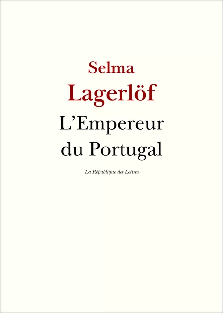 L'Empereur du Portugal - Selma Lagerlöf - République des Lettres