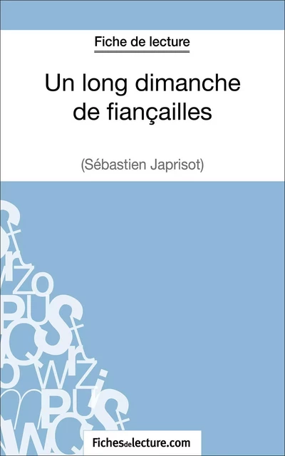 Un long dimanche de fiançailles de Sébastien Japrisot (Fiche de lecture) - Vanessa Grosjean,  fichesdelecture - FichesDeLecture.com