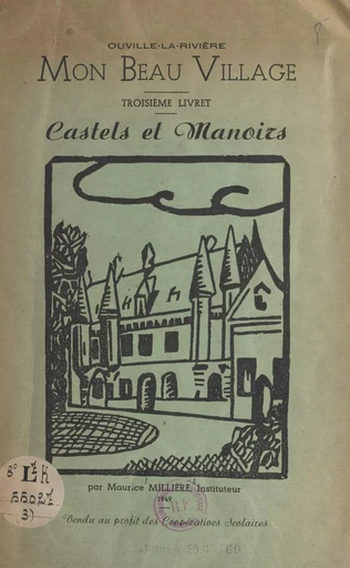 Ouville-la-Rivière, mon beau village (3). Castels et manoirs - Maurice Millière - FeniXX réédition numérique