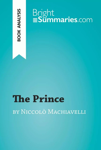 The Prince by Niccolò Machiavelli (Book Analysis) - Bright Summaries - BrightSummaries.com