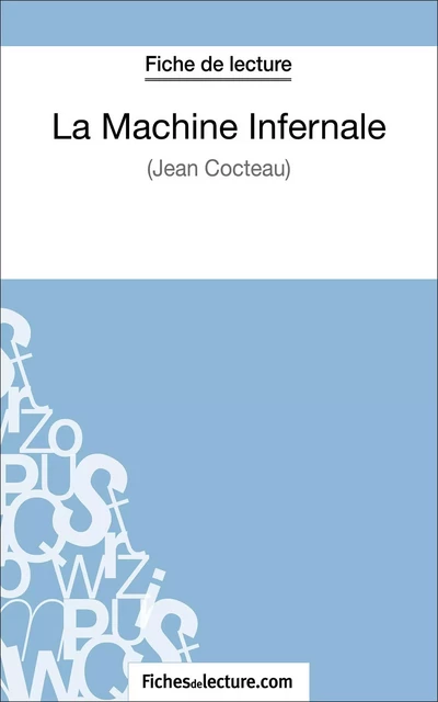 La Machine Infernale de Jean Cocteau (Fiche de lecture) - Sophie Lecomte,  fichesdelecture - FichesDeLecture.com