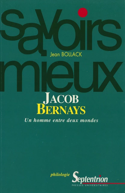 Jacob Bernays. Un homme entre deux mondes - Jean Bollack - Presses Universitaires du Septentrion