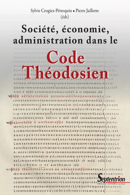 Société, économie, administration dans le Code Théodosien -  - Presses Universitaires du Septentrion