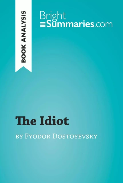 The Idiot by Fyodor Dostoyevsky (Book Analysis) - Bright Summaries - BrightSummaries.com